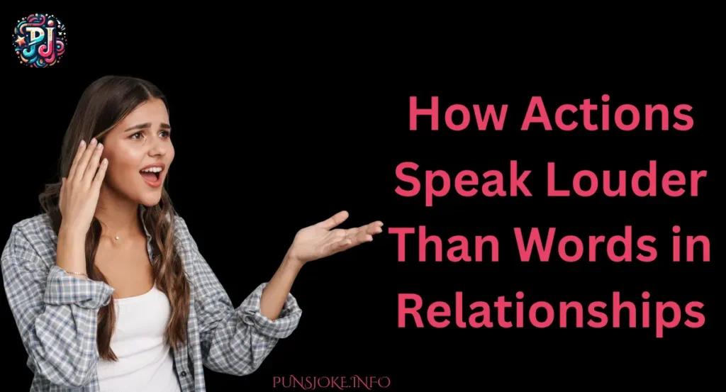 How Actions Speak Louder Than Words in Relationships